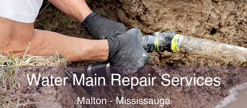  Water Main Repair Services Malton - Mississauga